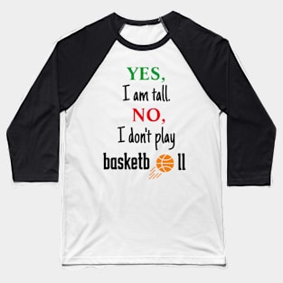 Tall but don't play basketball Baseball T-Shirt